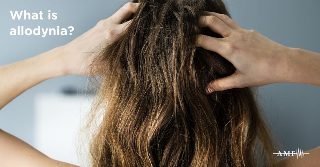 What Is Allodynia: Causes, Symptoms and Treatments