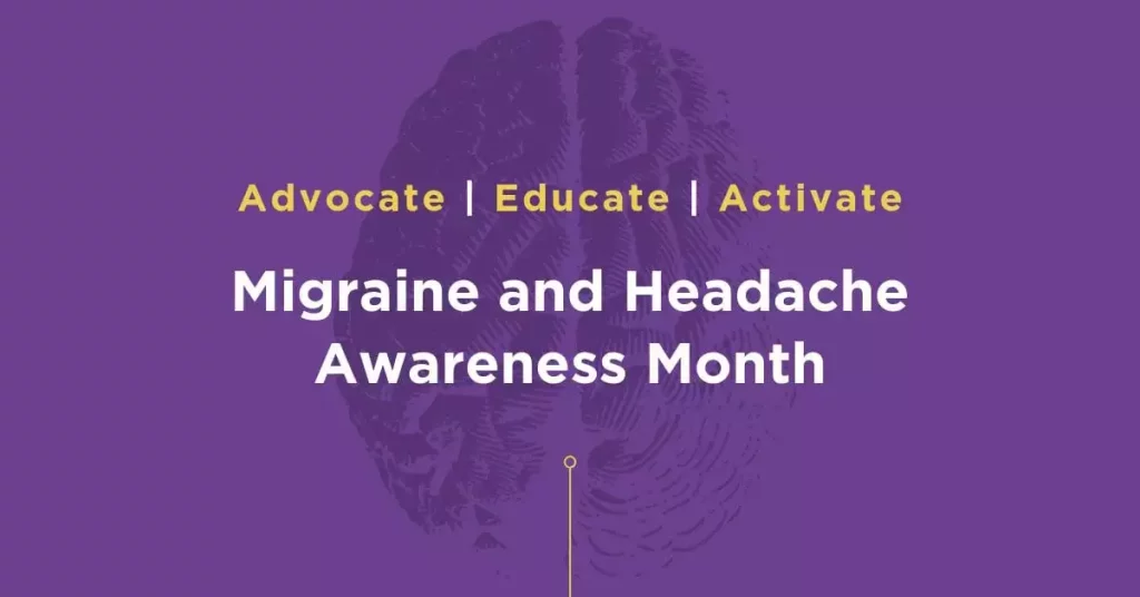 Migraine and Headache Awareness Month - Advocate, Educate, Activate