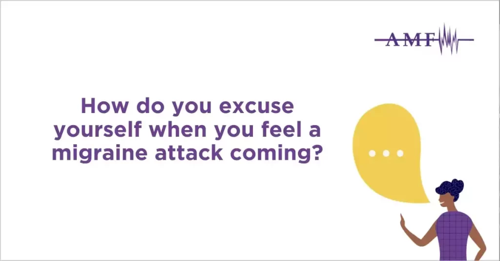 Excusing yourself during a migraine attack