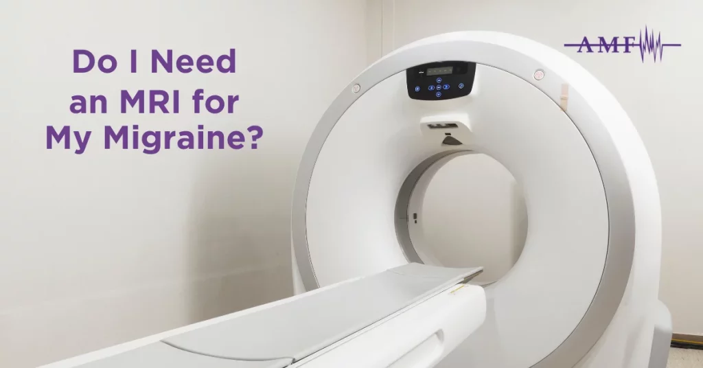 Do You Need an MRI for Your Migraine?