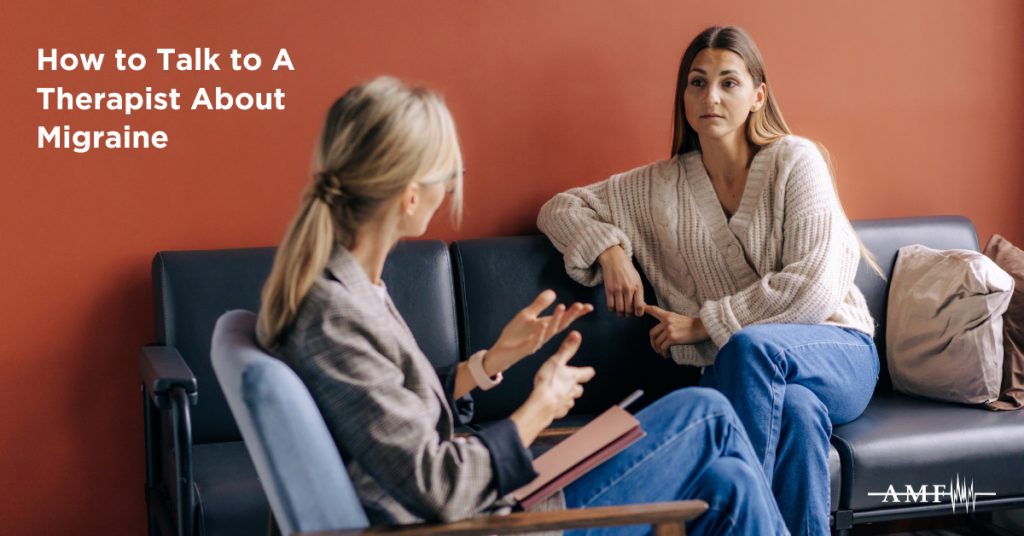 How to Talk to A Therapist About Migraine